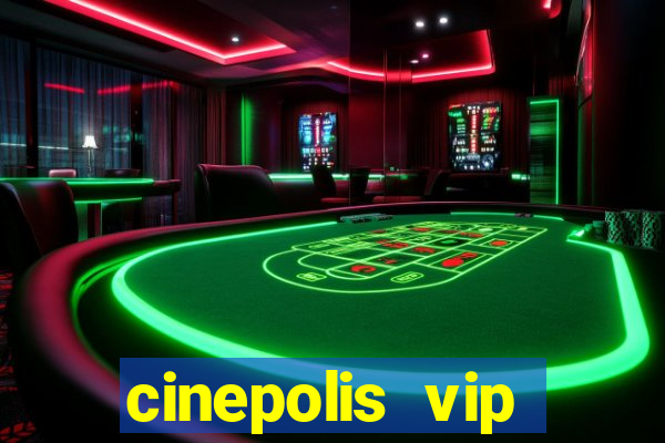 cinepolis vip parque shopping